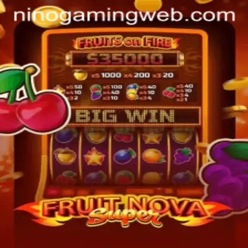 Exploring the Exciting World of FruitNovaSuper with NinoGaming