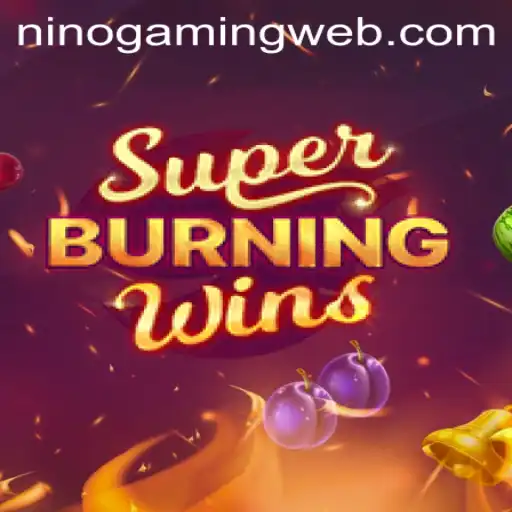 Exploring SuperBurningWins with NinoGaming: A Detailed Overview
